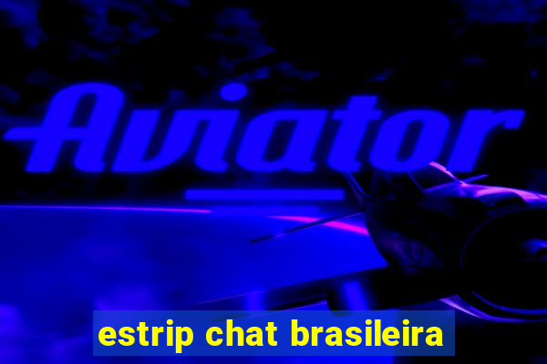 estrip chat brasileira